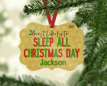 Picture of Most Likely To Sleep All Christmas Day Personalized Christmas Ornament